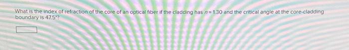 Solved What is the index of refraction of the core of an | Chegg.com