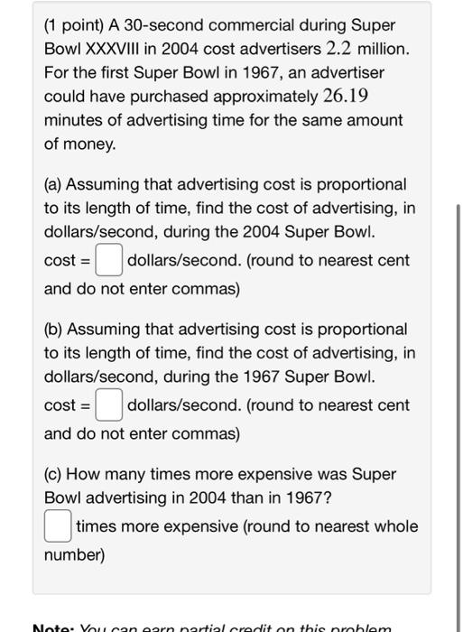 Solved (1 point) A 30second commercial during Super BowI