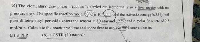 Solved 3) The elementary gas- phase reaction is carried out | Chegg.com