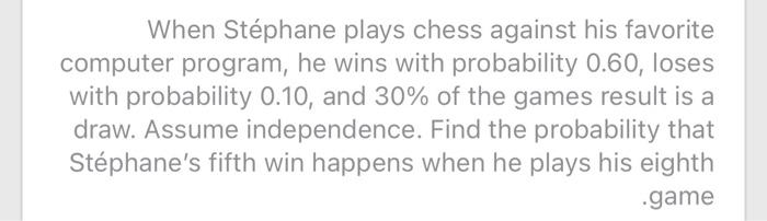 Solved When Stéphane plays chess against his favorite