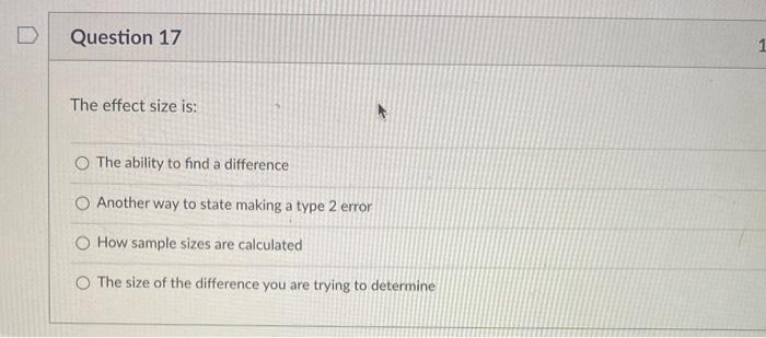 Solved Question 17 The effect size is: The ability to find a | Chegg.com
