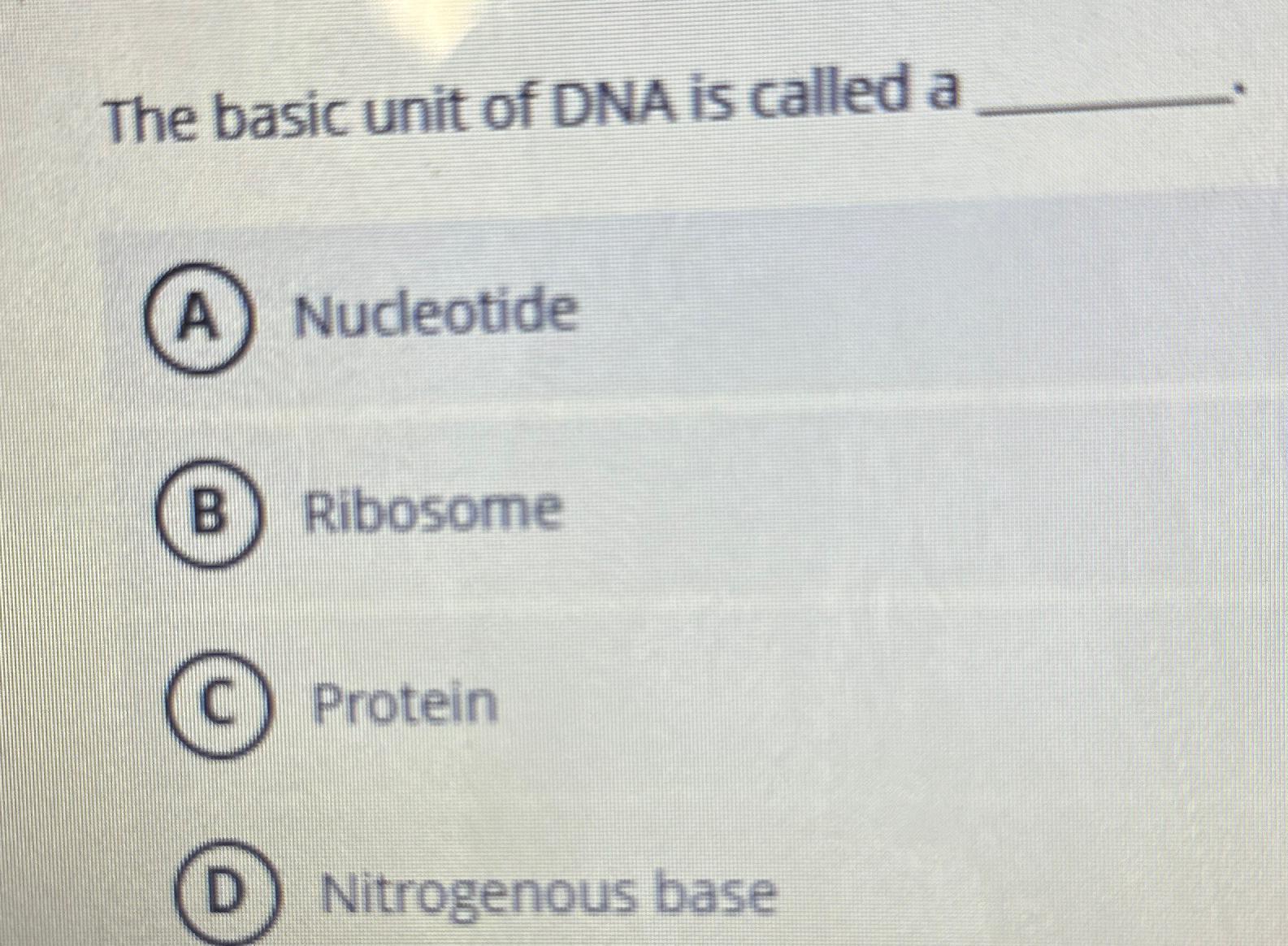 Solved The basic unit of DNA is called aNucleotide(B) | Chegg.com