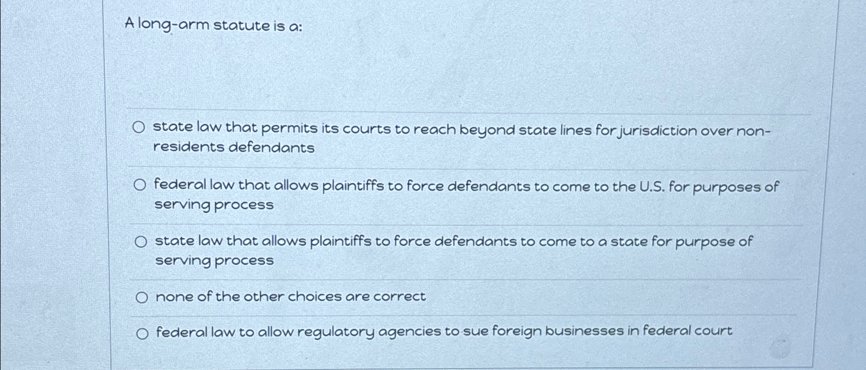 Solved A longarm statute is astate law that permits its