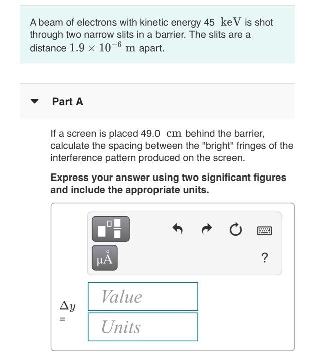 Solved A beam of electrons with kinetic energy 45 keV is | Chegg.com