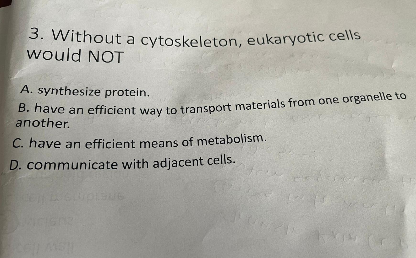 Solved 3. Without a cytoskeleton, eukaryotic cells would NOT 