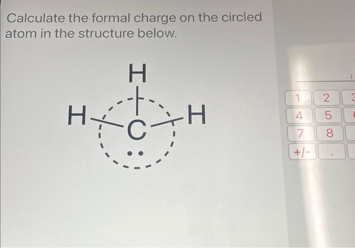 Solved Calculate The Formal Charge On The Circled Atom In | Chegg.com