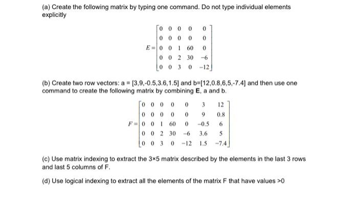 Solved (a) Create the following matrix by typing one | Chegg.com