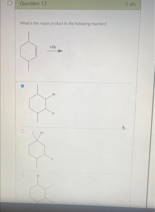 Solved D Question 12 2 pts What is the major product to the | Chegg.com