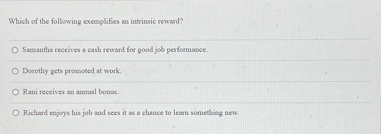 Solved Which of the following exemplifies an intrinsic | Chegg.com