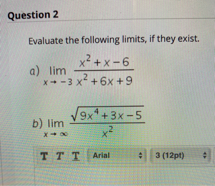 Solved Question 2 Evaluate the following limits, if they | Chegg.com