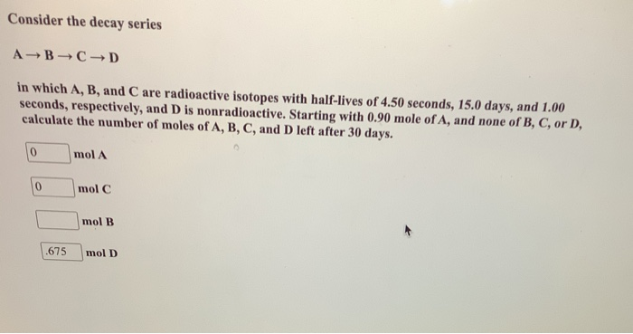 Solved Consider The Decay Series A B C D In Which A, B, And | Chegg.com