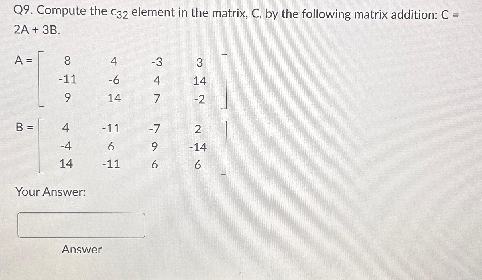 Solved Q9. ﻿Compute the c32 ﻿element in the matrix, C, ﻿by | Chegg.com