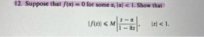 Solved 12. Suppose That F(α)=0 For Some α,∣α∣