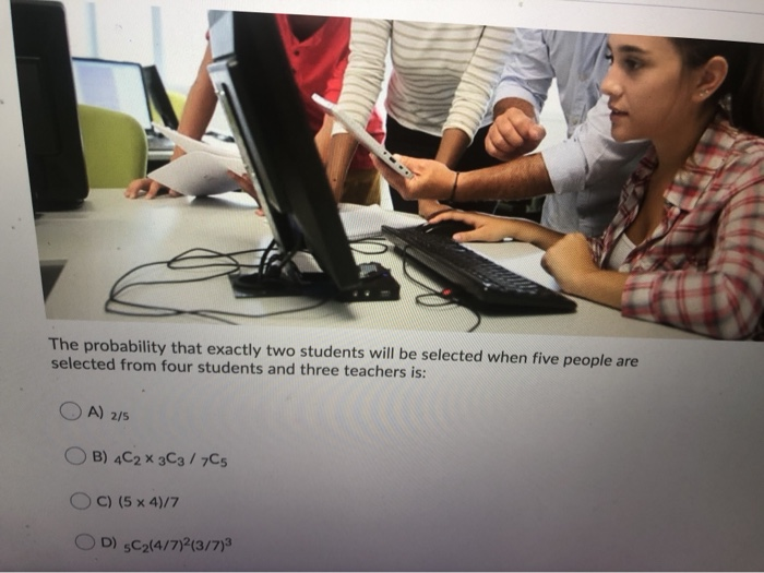 Solved The Probability That Exactly Two Students Will Be | Chegg.com