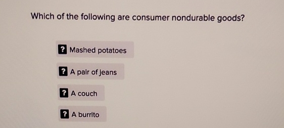 Solved Which of the following are consumer nondurable goods? | Chegg.com