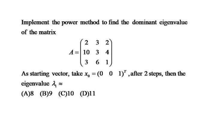 Solved Implement the power method to find the dominant | Chegg.com