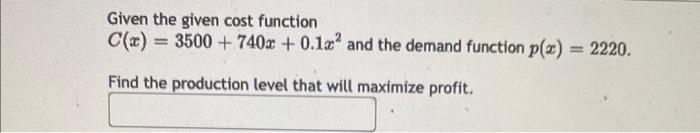 Solved Given the given cost function C(x)=3500+740x+0.1x2 | Chegg.com