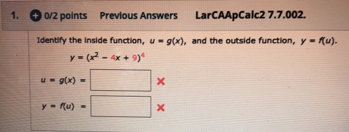 solved identify the inside function, u=g(x), and the... Solved 1. + 0/2 points Previous Answers LarCAApCalc2 | Chegg.com