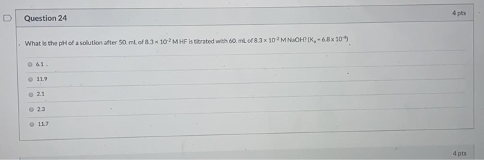 Solved D Question 24 4 pts What is the pH of a solution | Chegg.com