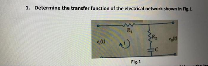 Solved 1. Determine the transfer function of the electrical | Chegg.com