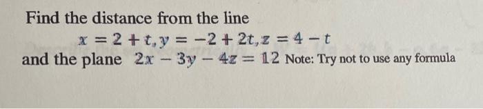 Solved Find The Distance From The Line X 2 T Y −2 2t Z 4−t