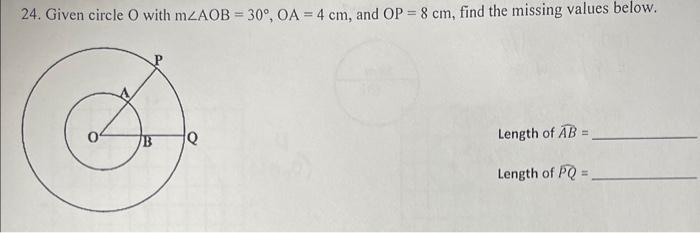 Solved 24. Given circle O with m∠AOB=30∘,OA=4 cm, and OP=8 | Chegg.com