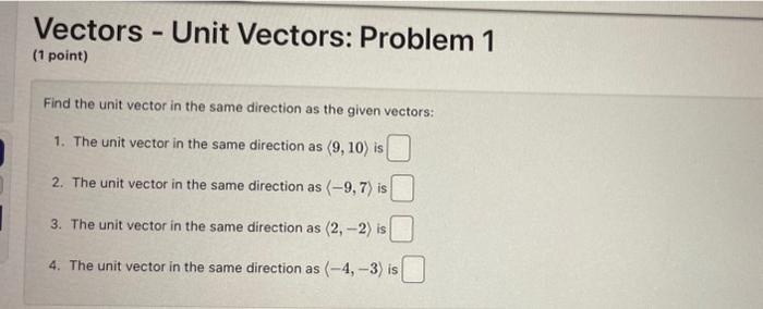 Solved Vectors - Unit Vectors: Problem 1 (1 point) Find the | Chegg.com