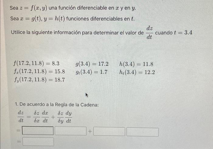 Sea z = f(x, y) una función diferenciable en c y en y. Sea x = g(t), y=h(t) funciones diferenciables en t. dz Utilice la sigu