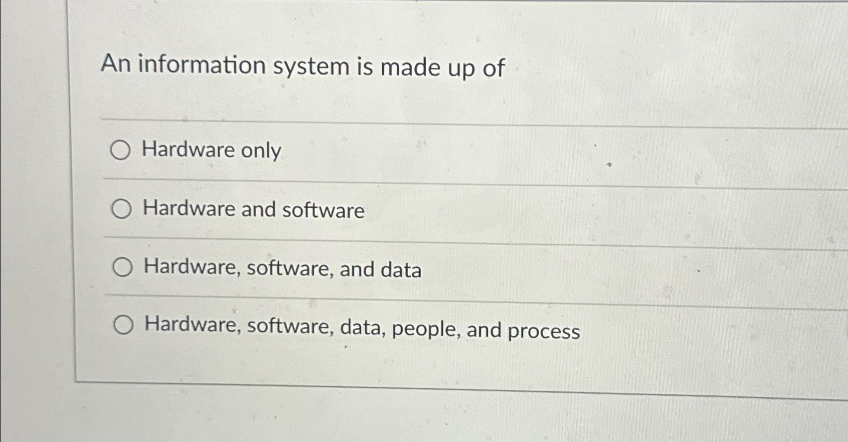 Solved An information system is made up ofHardware | Chegg.com