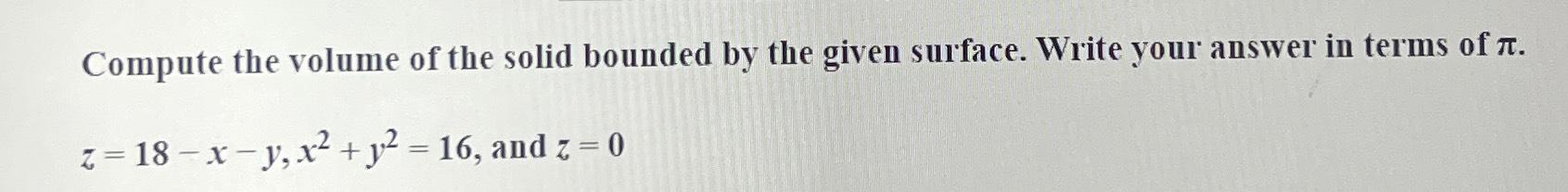 Solved Compute The Volume Of The Solid Bounded By The Given | Chegg.com