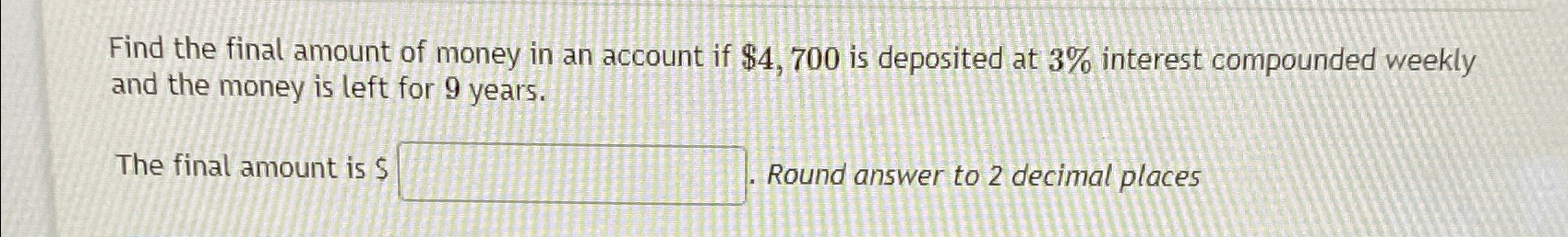 Solved Find the final amount of money in an account if | Chegg.com