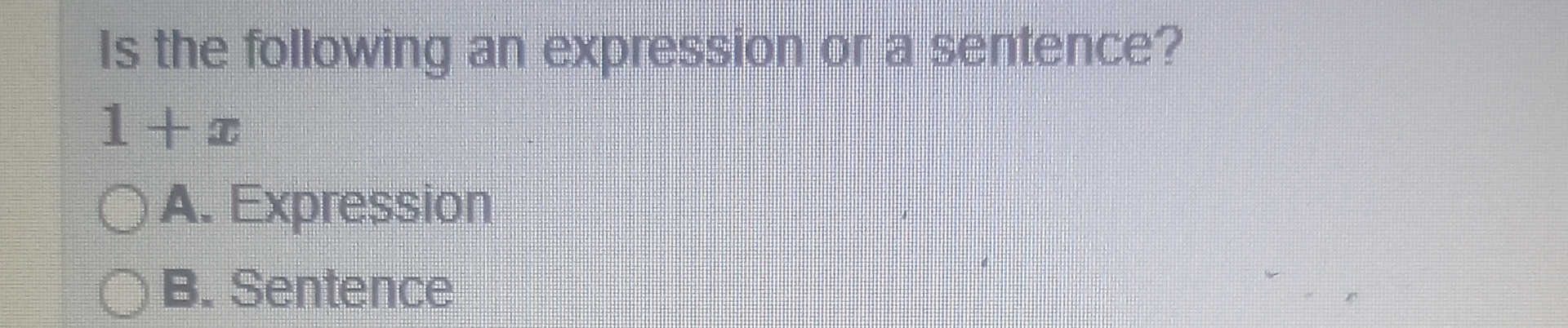 Sentance With Expression Solved Is the following an expression or a sentence?1+xA. | Chegg.com
