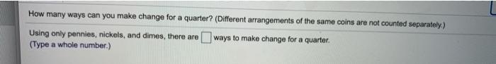 Solved How many ways can you make change for a quarter? | Chegg.com