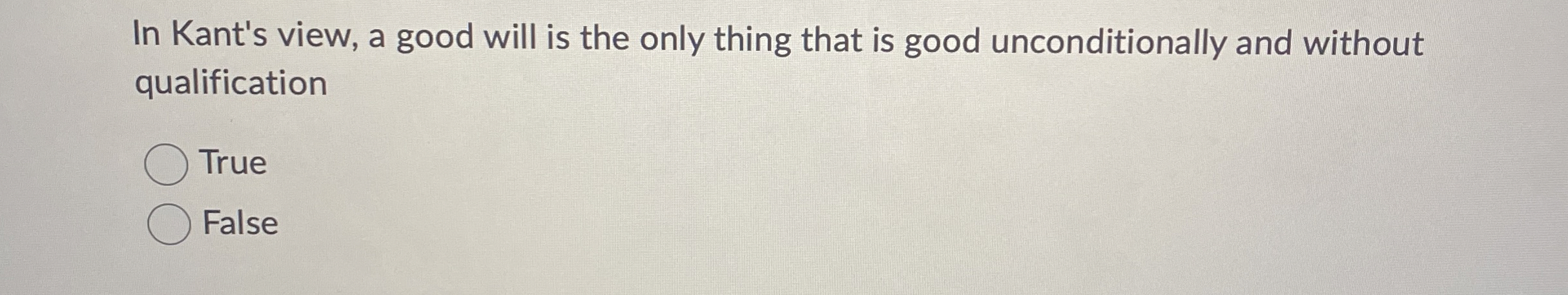 Solved In Kant's view, a good will is the only thing that is | Chegg.com