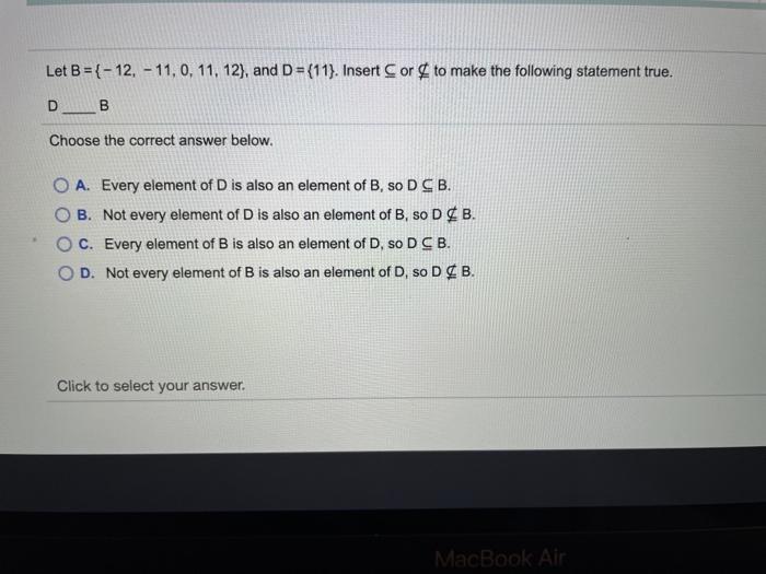 Solved Let B = {-12, -11,0, 11, 12), And D = {11}. Insert | Chegg.com