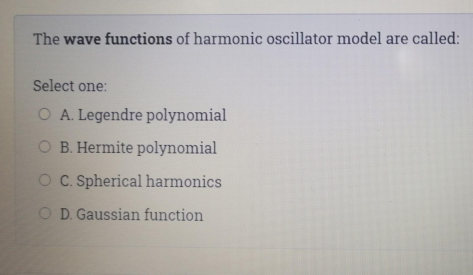 Solved The wave functions of harmonic oscillator model are