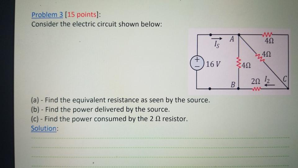 Solved Problem 3 (15 points]: Consider the electric circuit | Chegg.com