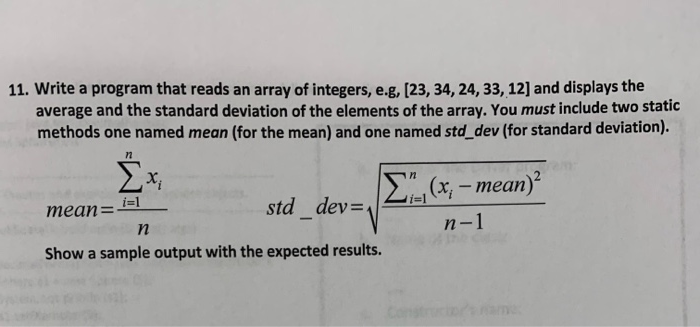11. Write a program that reads an array of integers, e.g, 123, 34, 24, 33, 12) and displays the average and the standard devi
