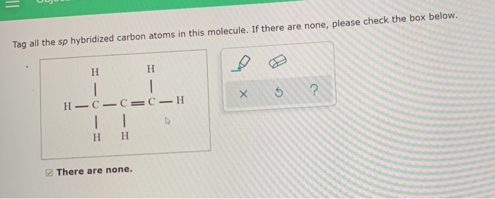 Solved Tag all the sp hybridized carbon atoms in this | Chegg.com