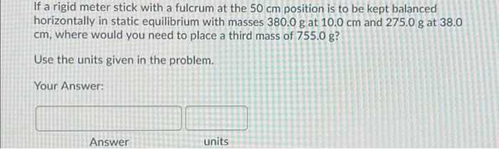 Solved If a rigid meter stick with a fulcrum at the 50 cm | Chegg.com