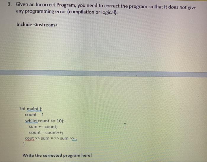 Solved 3. Given an Incorrect Program, you need to correct | Chegg.com