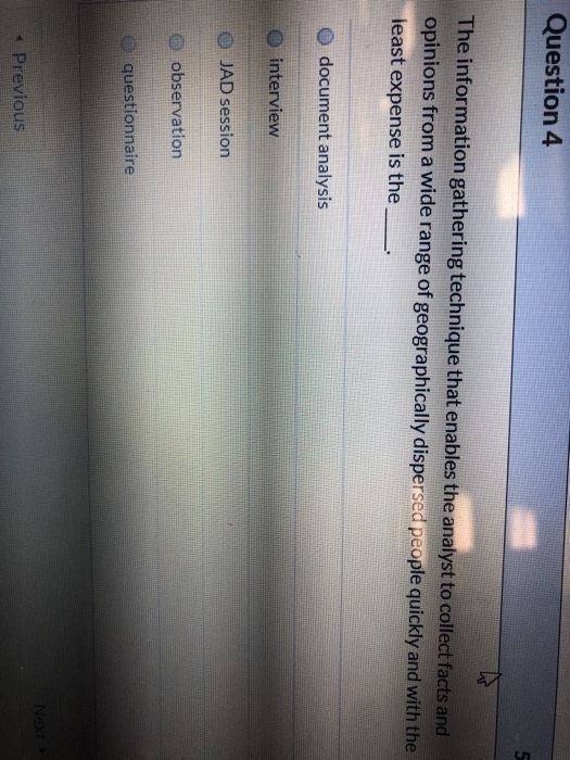 Solved Question 4 The information gathering technique that | Chegg.com