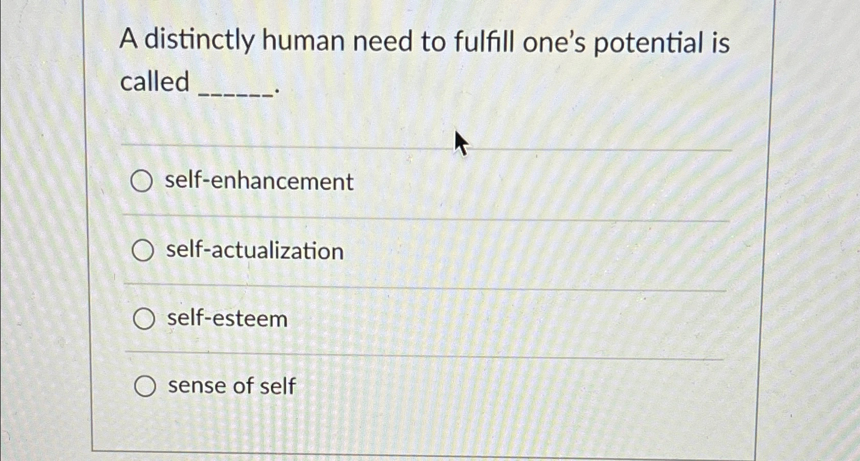 Solved A distinctly human need to fulfill one's potential is | Chegg.com