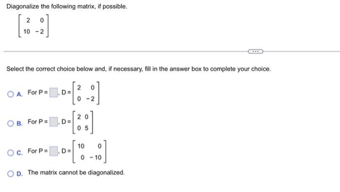 Solved Diagonalize the following matrix, if possible. | Chegg.com