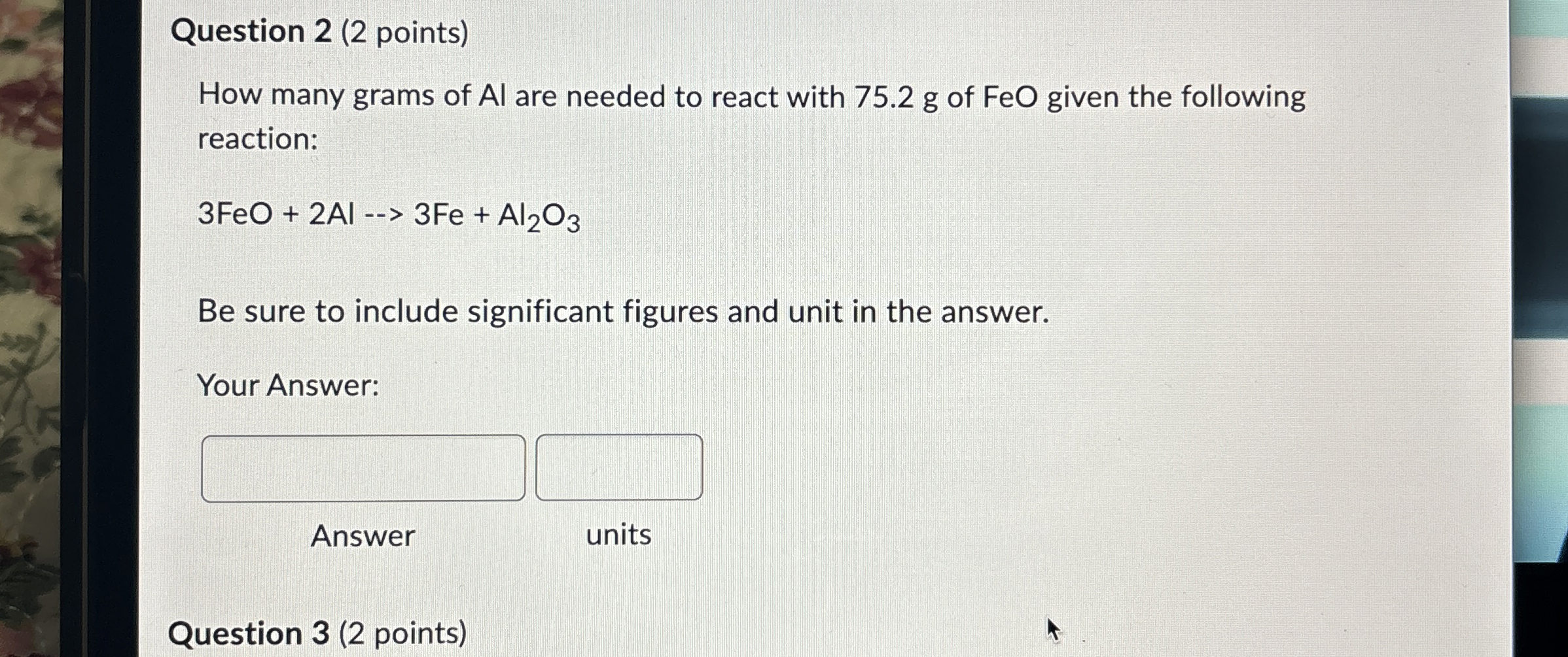 Solved Question 2 (2 ﻿points)How many grams of Al ﻿are | Chegg.com