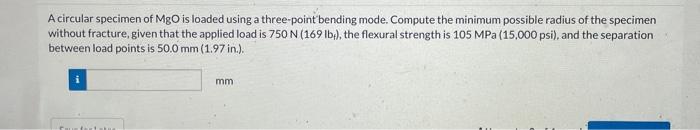 Solved A circular specimen of MgO is loaded using a | Chegg.com