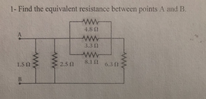Solved 1- Find the equivalent resistance between points A | Chegg.com