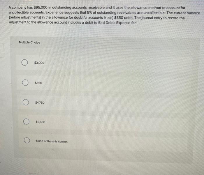 Solved A company has 95,000 in outstanding accounts