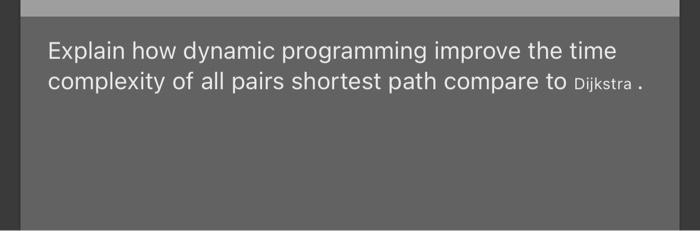 Solved Explain how dynamic programming improve the time | Chegg.com