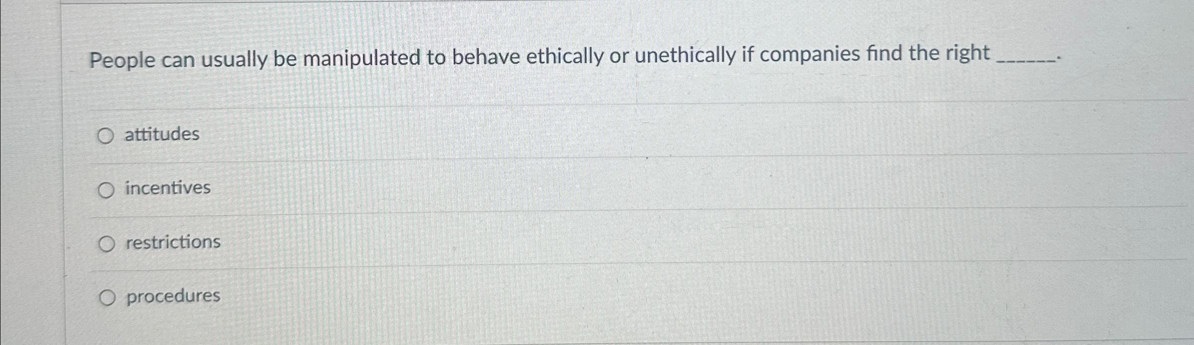Solved People can usually be manipulated to behave ethically